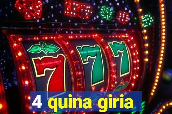 4 quina giria